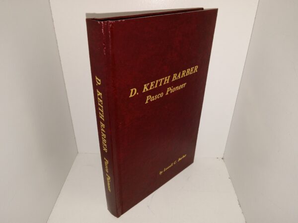 D. Keith Barber, Pasco Pioneer (Inscribed to Howard W. Hunter) (1987) ~ by Lowell C. Barber