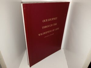 Our Journey Through the Wilderness of Life (1991) ~ Compiled by Lillian P. Bagley