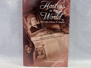 Hostess to the World, The Life of Irene E. Staples – Kevan Kingsley Clawson – Paperback – 2008