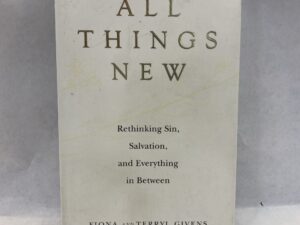 All Things New – Fiona and Terryl Givens – Paperback – 2020
