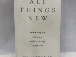 All Things New - Fiona and Terryl Givens - Paperback - 2020