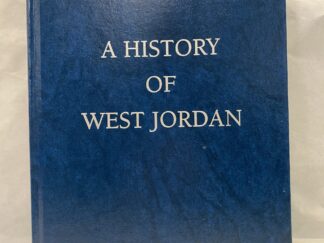 a History of West Jordan – Nola Duncan, Bernarr S. Furse, Max Hogan, and Glen Moosman – Hardcover – 1995