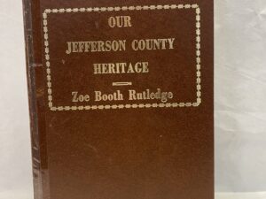 Our Jefferson County Heritage – Zoe Booth Rutledge – Hardcover – 1970