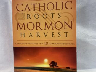 Catholic Roots Mormon Harvest – Eric Shuster – Paperback – 2009