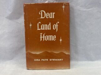 Dear Land of Home - Ora Pate Stewart - Hardcover with dust jacket - 1960 - Signed