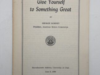 University of Utah Baccalaureate Address: Give Yourself to Something Great (1960) by George Romney