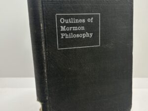 Outlines of Mormon Philosophy (1905) ~ by Lycurgus A. Wilson