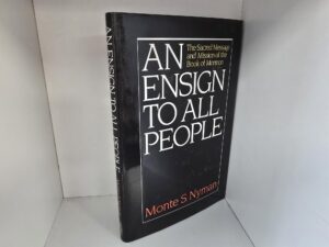 An Ensign To All People – The Sacred Message and Mission of the Book of Mormon — Monte S. Nyman — Hardbound with Dust Jacket
