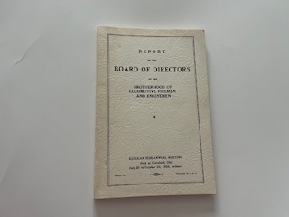 1938- Report of the Board of Directors of the Brotherhood of Locomotive Firemen and Enginemen- July 25 to October 22. 1938