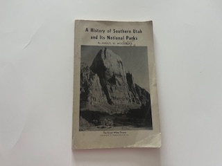 1950- A History of Southern Utah and Its National Parks- Angus M. Woodbury
