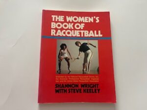 1980- The Woman’s Book of Racquetball- Shannon Wright with Steve Keeley