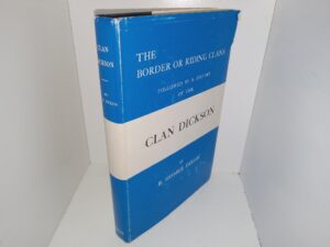The Border or Riding Clans Followed by a history of the Clan Dickson (1968) ~ by B. Homer Dixon