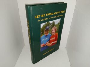 Let Me Think About That: An Account of My Life and Times (2009) ~ by Merlin H. Forster