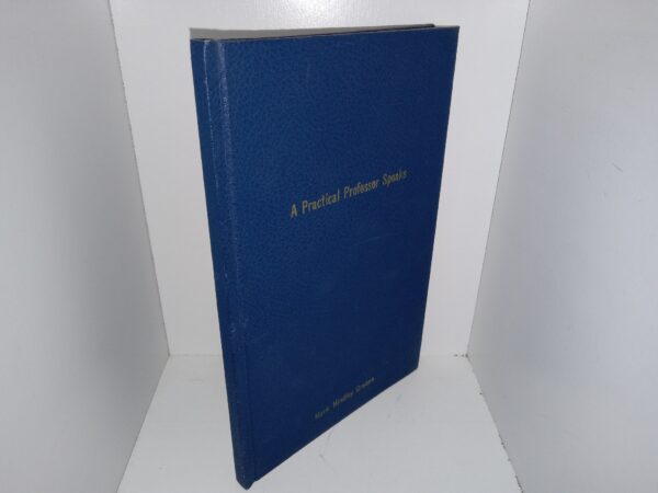 A Practical Professor Speaks (Unknown Publishing Date) ~ by Mark Hindley Greene