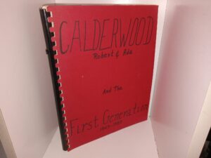 Calderwood: Robert & Ada and the First Generation, 1869-1983 (Unknown Publishing Date) ~ Unknown Author