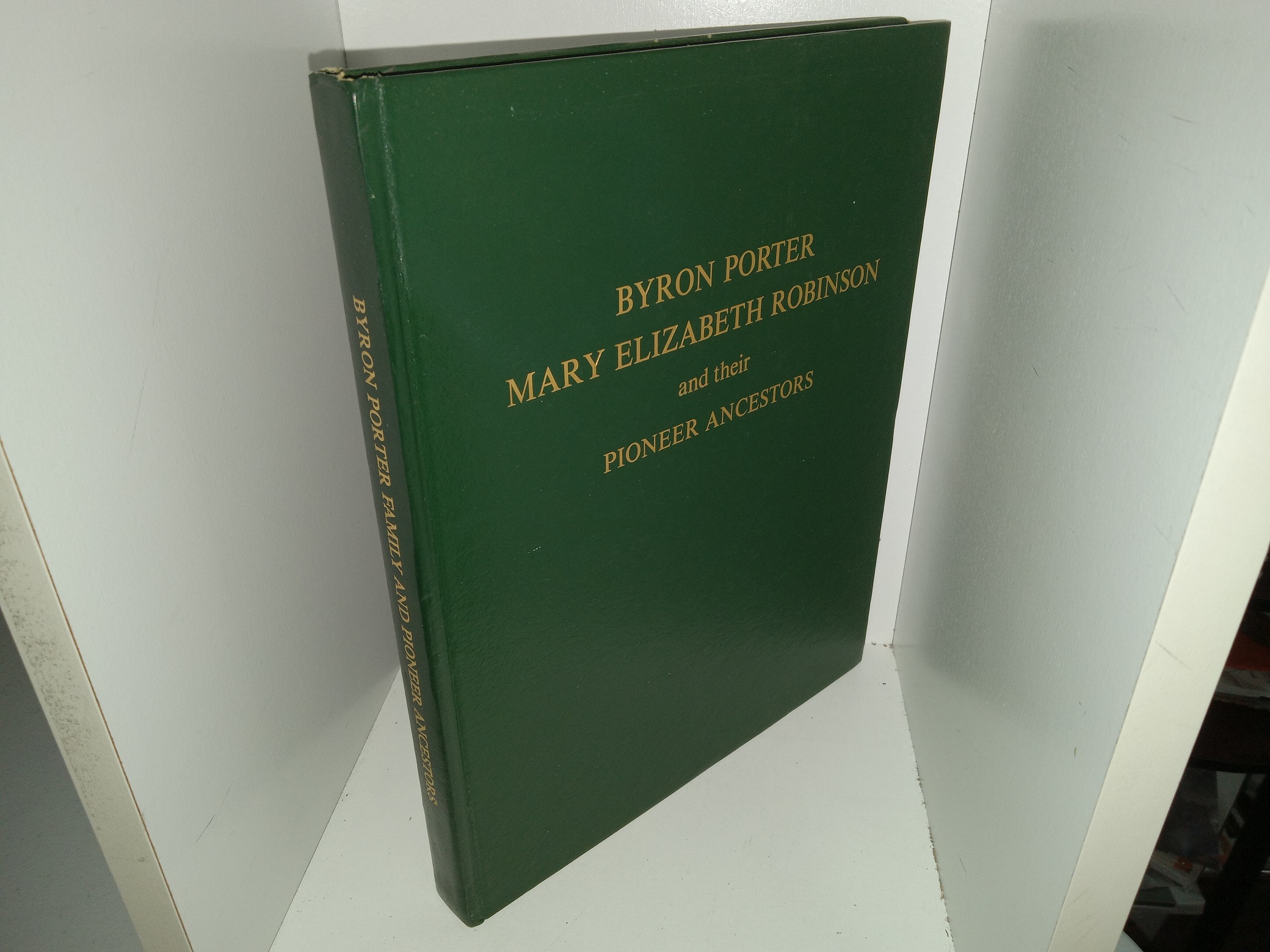 Byron Porter Family and Pioneer Ancestors (1999) ~ by Beth Worlton Porter, Joseph Verle Porter, Dale Robinson Porter