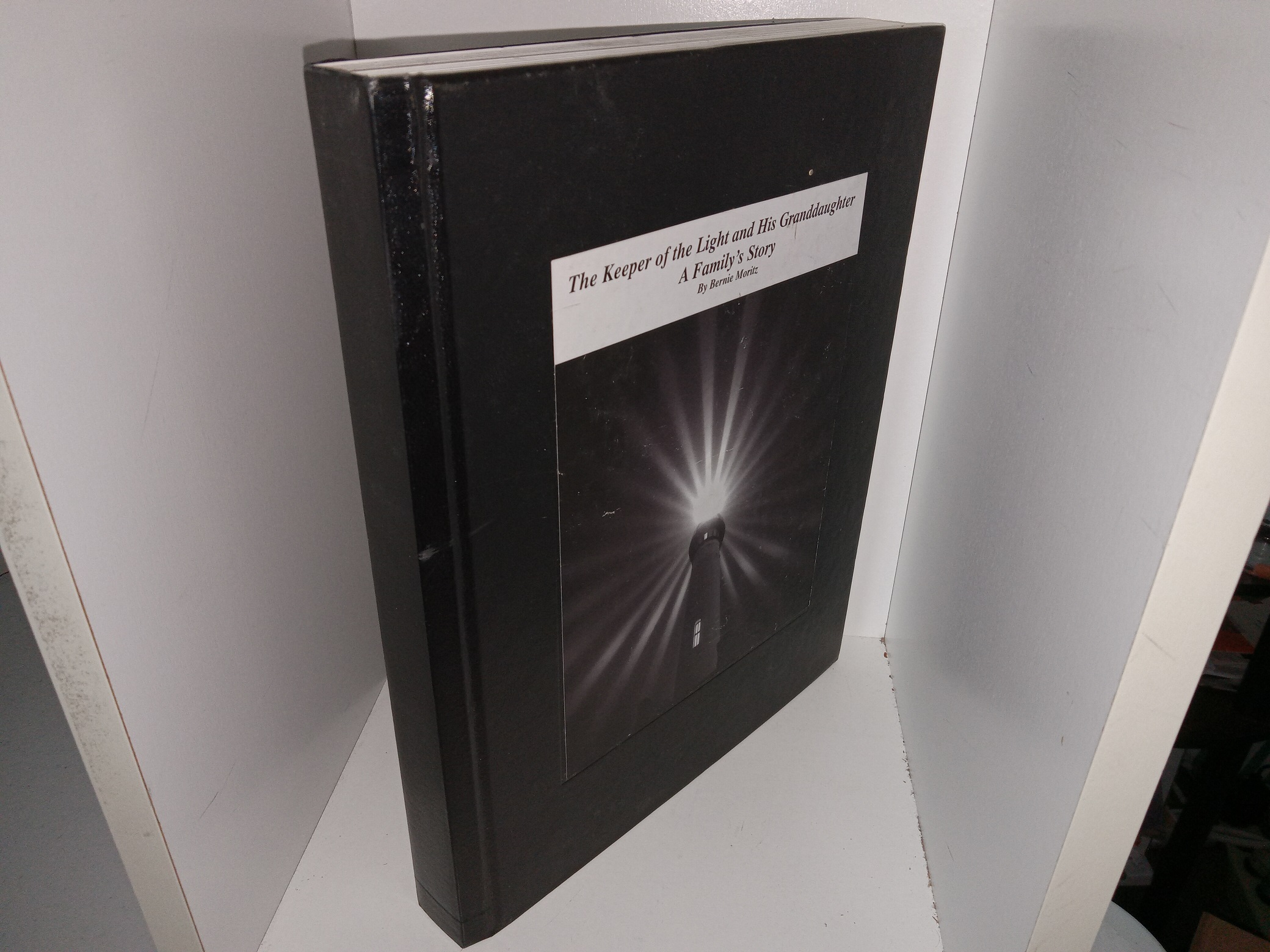 The Keeper of the Light and His Graddaughter: A Family’s Story (Signed & Inscribed by the Author) (Unknown Publishing Date) ~ by Bernie Moritz