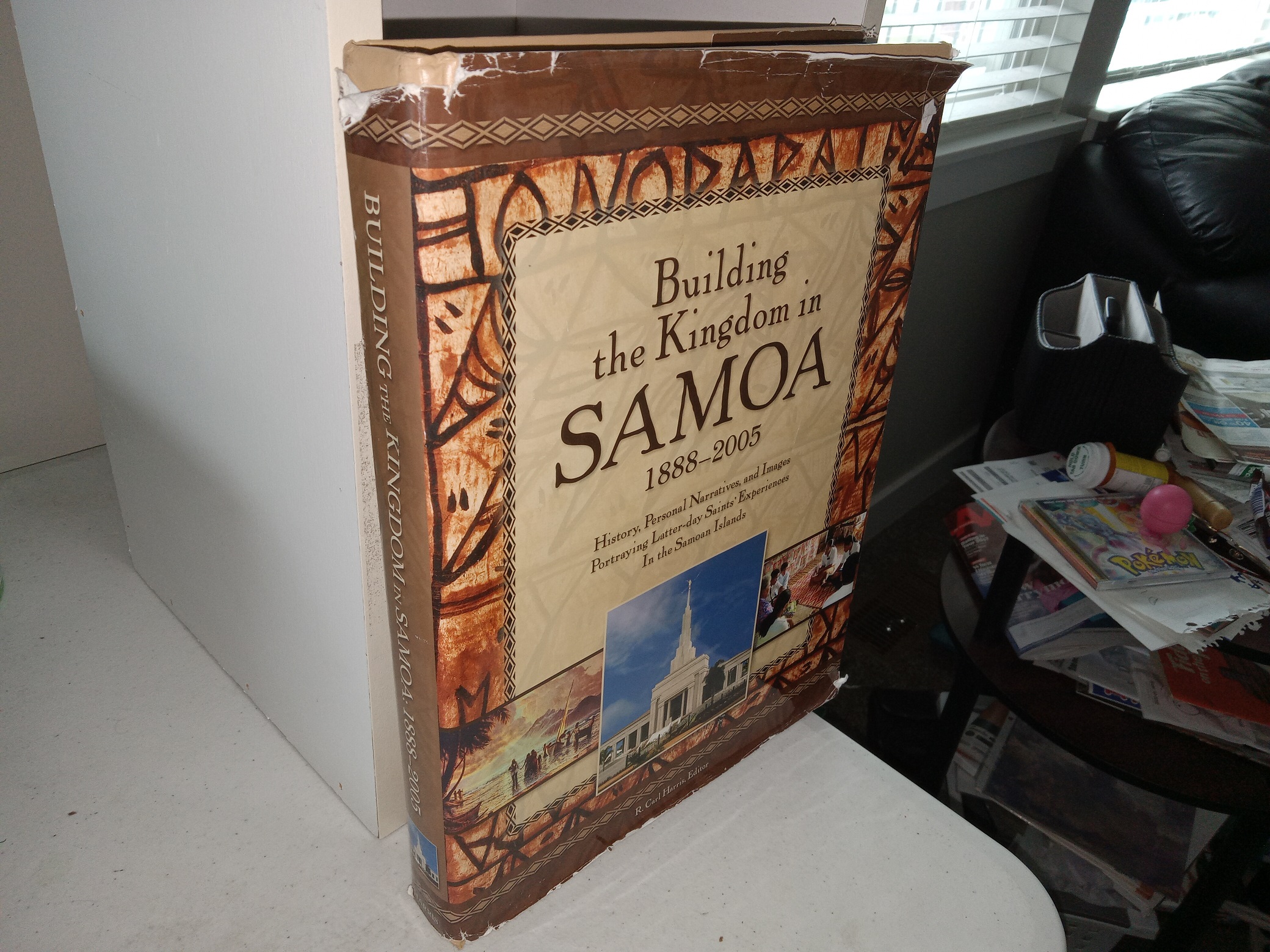 Building the Kingdom in Samoa: 1888-2005: History, Personal Narratives, and Images Portraying Latter-day Saints’ Experiences In the Samoan Islands (2006) ~ Edited by R. Carl Harris
