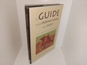 A Guide to the Indian Wars of the West: Over One Hundred Historic Sites in Seventeen States (1998) ~ by John D. McDermott