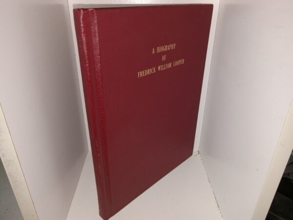 A Biography of Fredrick William Cooper (1984) ~ Written by His Elder Son William Earl Cooper