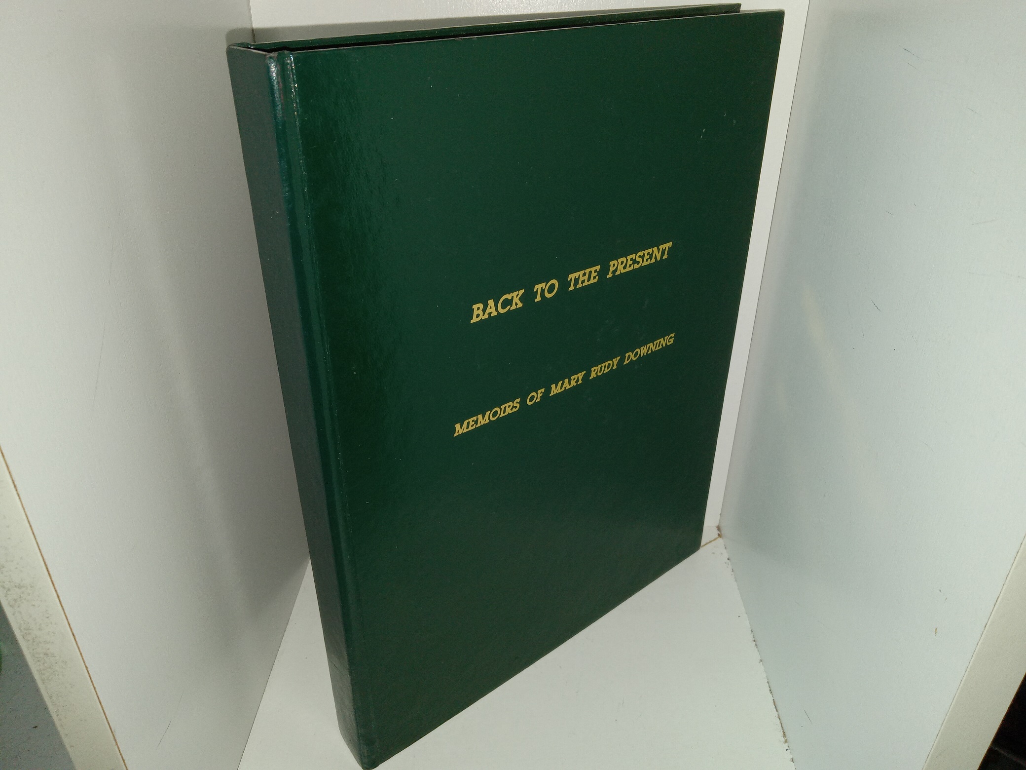 Back to the Present: Memoirs of Mary Rudy Downing (Unknown Publishing Date) ~ Unknown Author