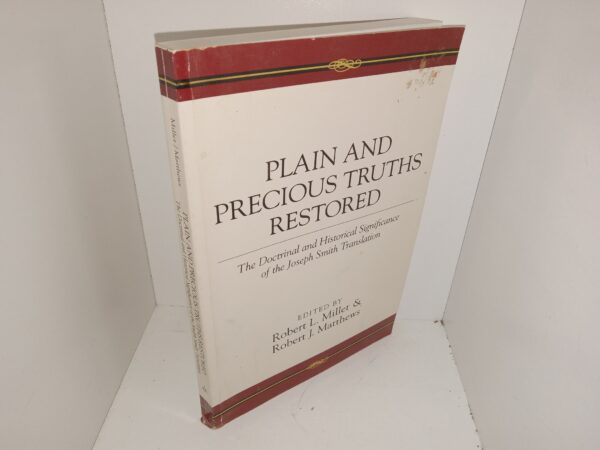 Plain and Precious Truths Restored: The Doctrinal and Historical Significance of the Joseph Smith Translation (1995) ~ Edited by Robert L. Millet, and Robert J. Matthews