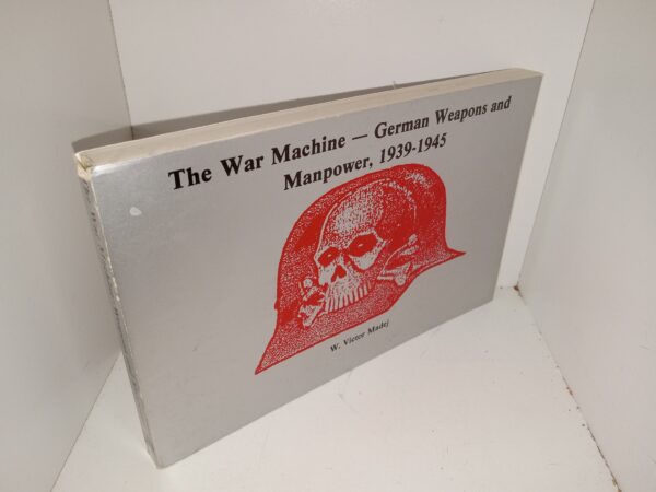 The War Machine  German Weapons and Manpower, 1939-1945 (1984) ~ by W. Victor Madej