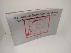 U.S. Army and Marine Corps Order of Battle Pacific Theater of Operations 1941 – 1945: Vol. 1 (1984) ~ Edited by W. Victor Madej