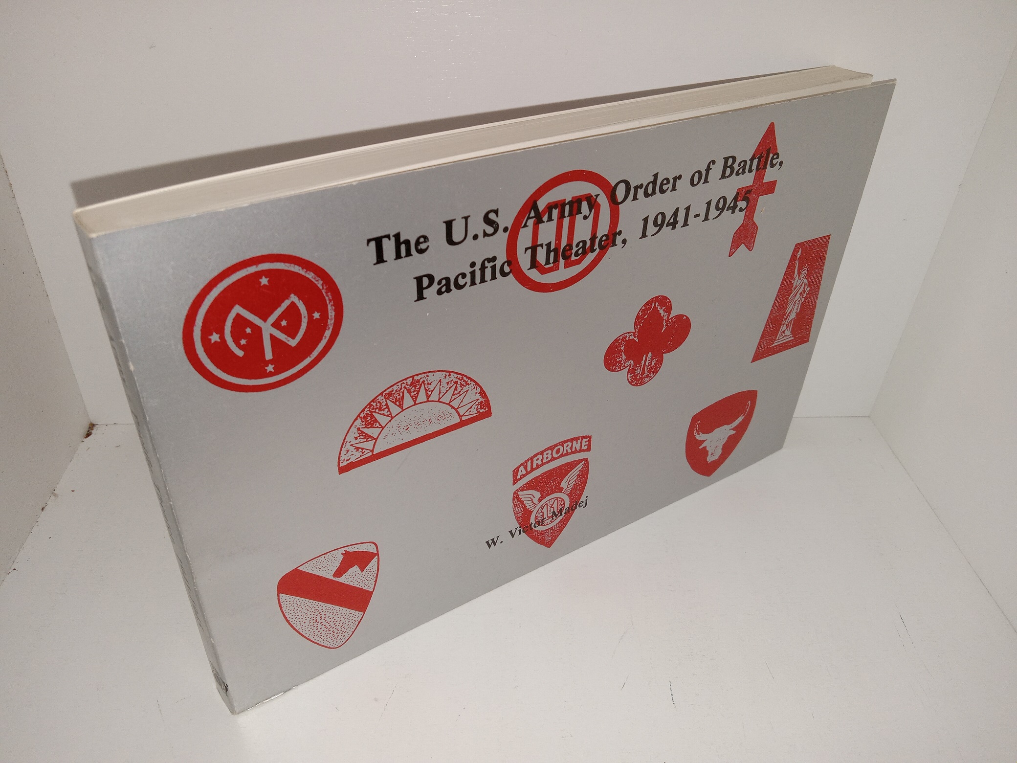 The U.S. Army Order of Battle, Pacific Theater, 1941-1945 (1984) ~ Edited by W. Victor Madej