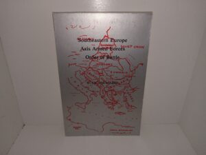 Southeastern Europe Axis Armed Forces Order of Battle (1982) ~ Edited by W. Victor Madej