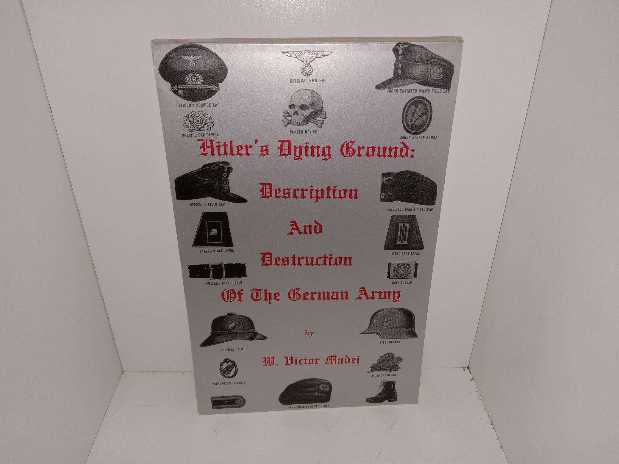 Hitler’s Dying Ground: Description And Destruction Of The German Army (1985) ~ by W. Victor Madej