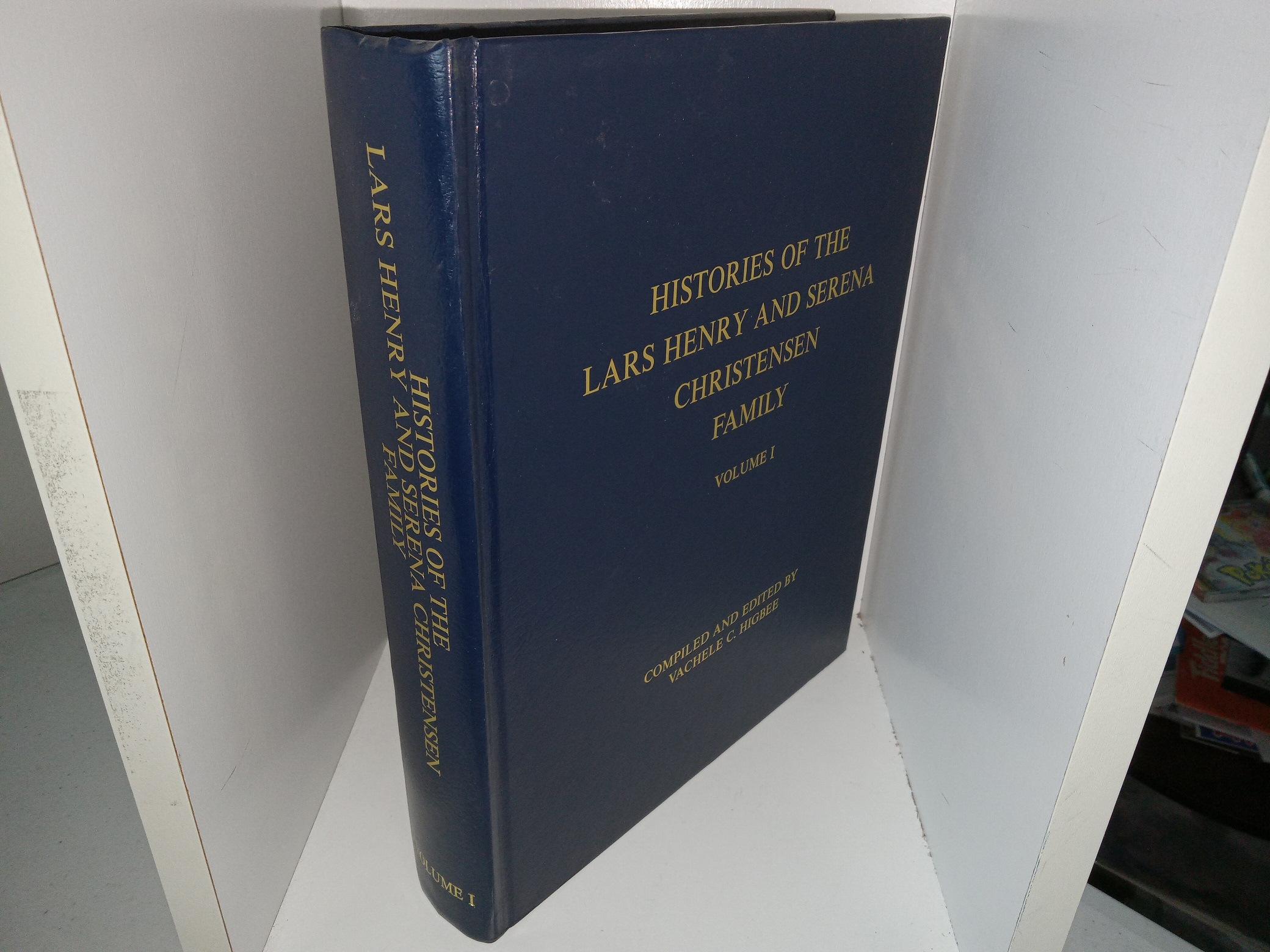 Histories of the Lars Henry and Serena Christensen Family: Vol. 1 (2003) ~ Compiled and Edited by Vachele C. Higbee