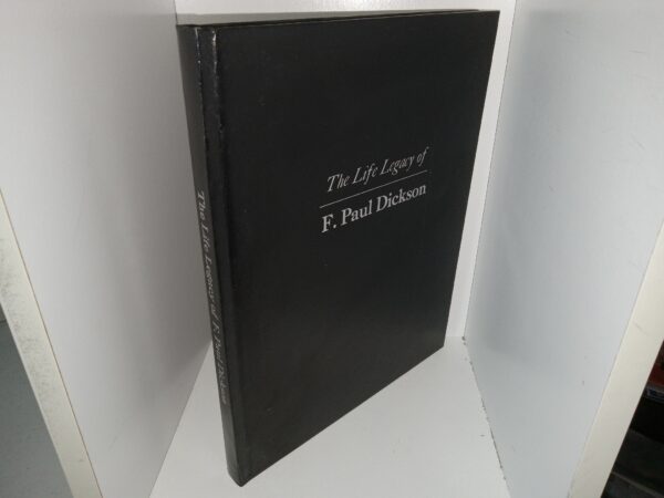 The Life Legacy of F. Paul Dickson (Unknown Publishing Date) ~ Unknown Author