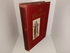 My Wanderings (Signed & Inscribed by the Author) (1913) ~ Edited by George Leon Varney