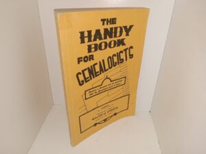 The Handy Book for Genealogists: Answers to a Thousand and One Questions that the Genealogist Needs to Know (1949) ~ Compiled and Published by Walter M. Everton