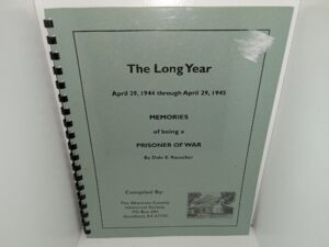 The Long Year: April 29, 1944 through April 29, 1945: Memories of Being a Prisoner of War (Unknown Publishing Date) ~ by Dale E. Rauscher, Compiled by The Sherman County Historical Society