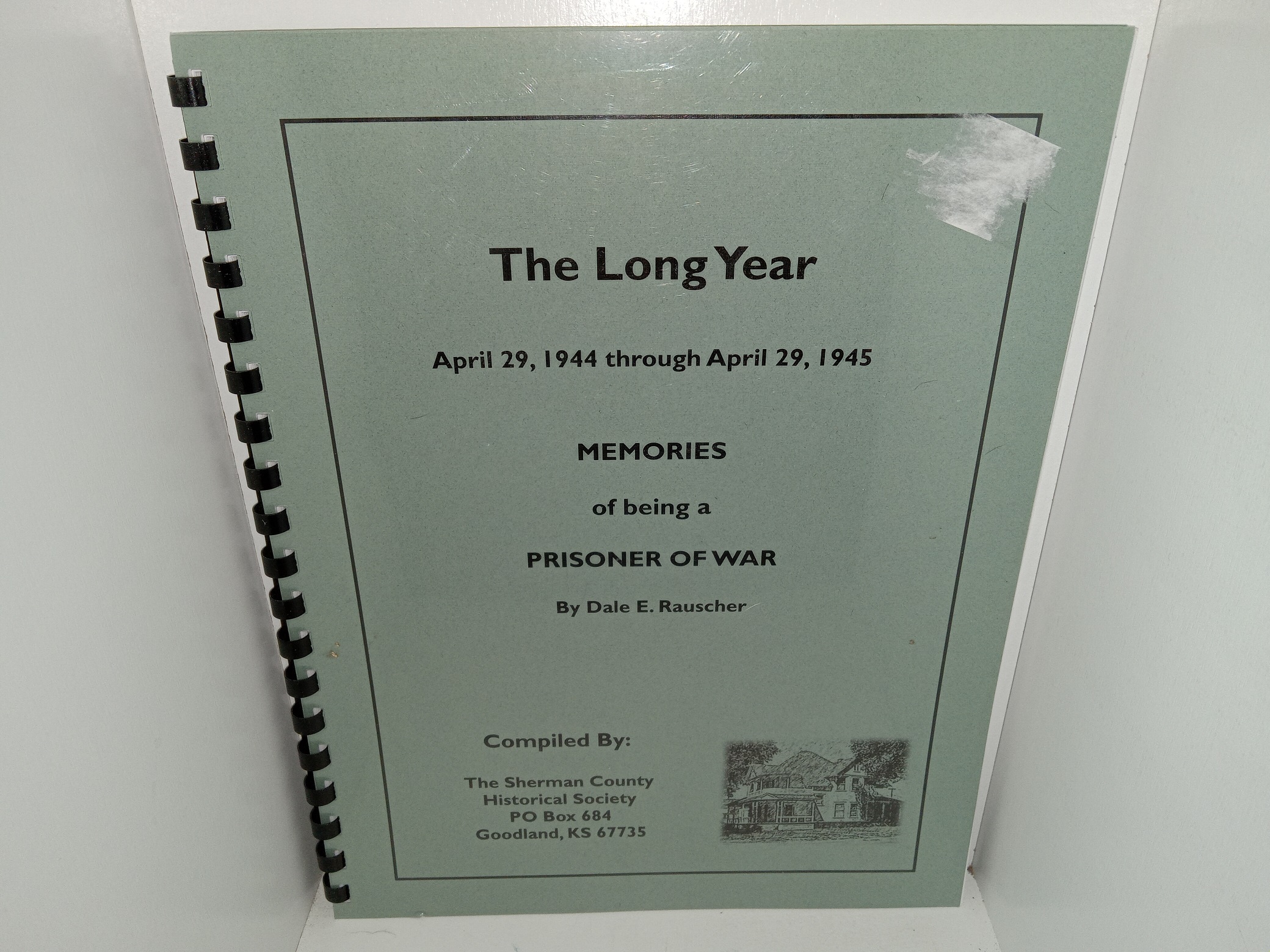 The Long Year: April 29, 1944 through April 29, 1945: Memories of Being a Prisoner of War (Unknown Publishing Date) ~ by Dale E. Rauscher, Compiled by The Sherman County Historical Society