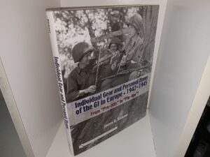 Individual Gear and Personal Items of the GI in Europe • 1942-1945: From “Pro-Kits” to “Pin-Ups”! (2005) ~ by James B. Klokner