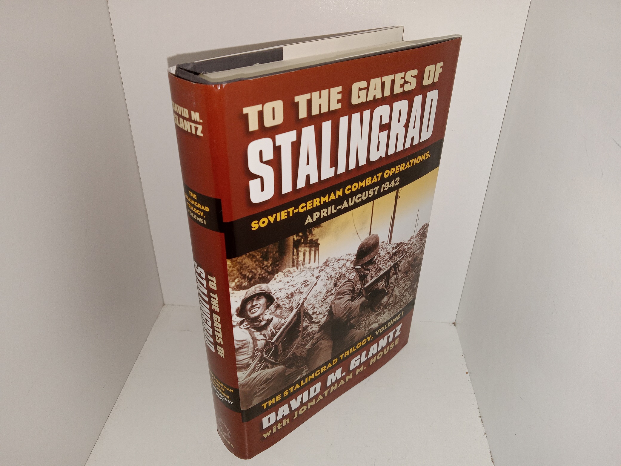 To the Gates of Stalingrad: Soviet-German Combat Operations, April-August 1942: The Stalingrad Trilogy, Vol. 1 (2009) ~ by David M. Glantz with Jonathan M. House