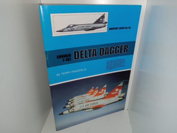 Warpaint Series No. 64: Convair F-102 Delta Dagger (Unknown Publishing Date) ~ by Terry Panopalis
