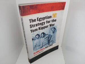 The Egyptian Strategy for the Yom Kippur War: An Analysis (2009) ~ by Dani Asher