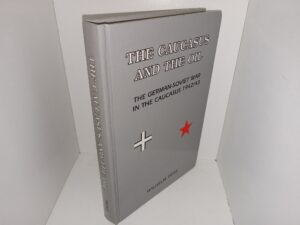 The Caucasus and the Oil: The German-Soviet War in the Caucasus 1942/43 (1995) ~ by Wilhelm Tieke