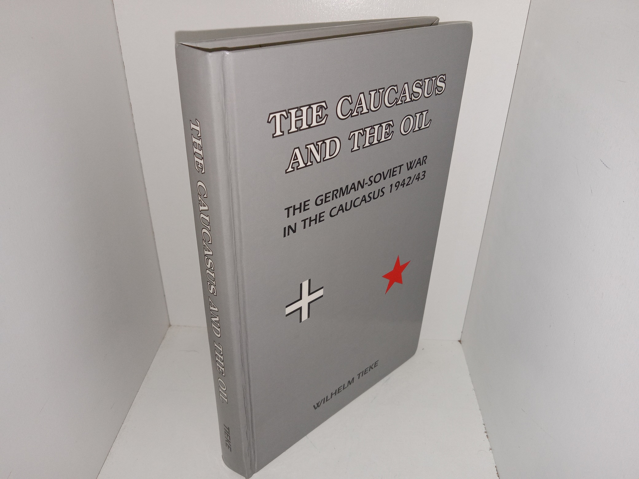 The Caucasus and the Oil: The German-Soviet War in the Caucasus 1942/43 (1995) ~ by Wilhelm Tieke