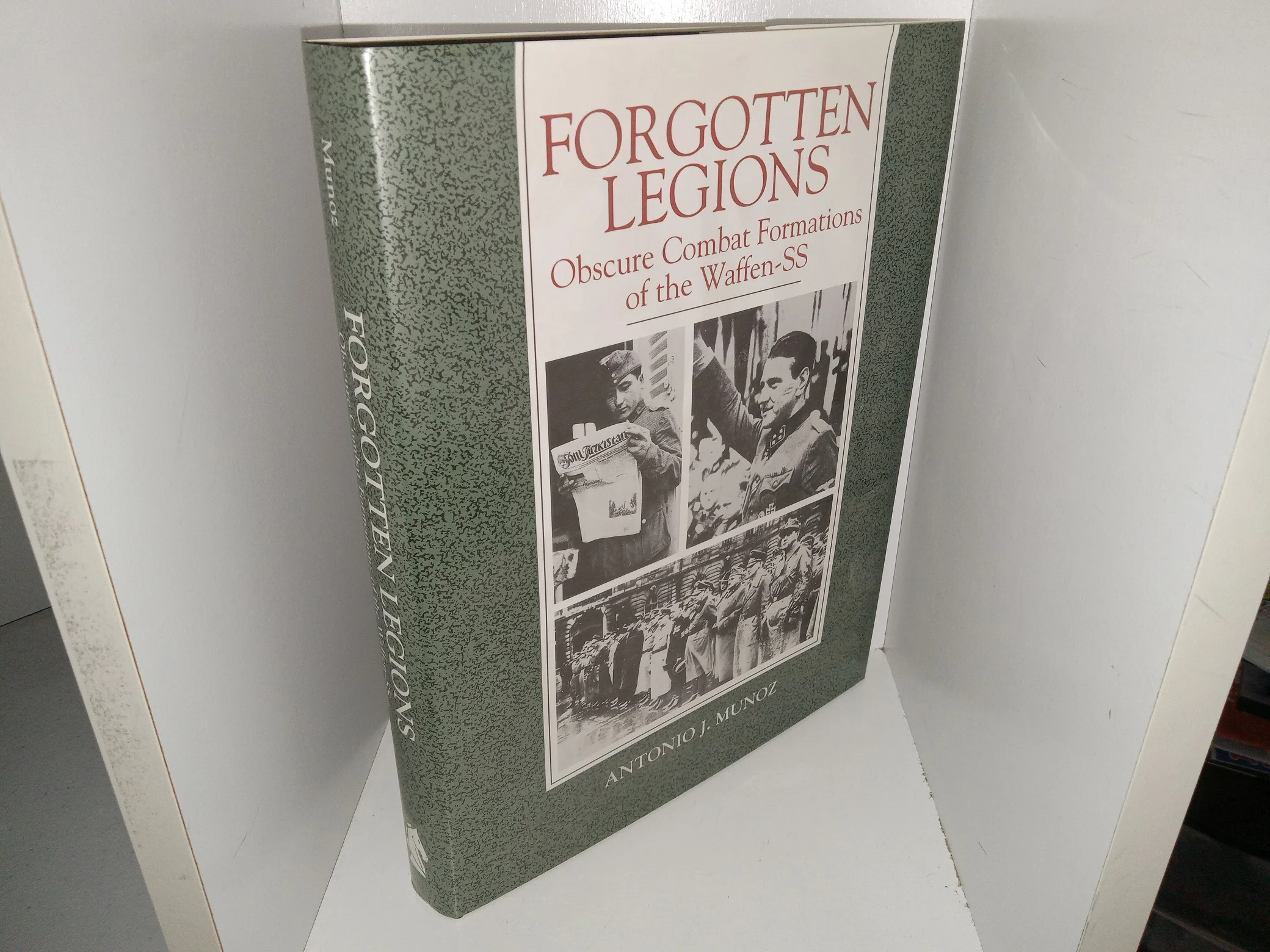 Forgotten Legions: Obscure Combat Formations of the Waffen-SS (1991) ~ by Antonio J. Munoz