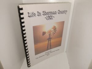 Life In Sherman County -1901- (2001) ~ Printed by The Sherman County Historical Society