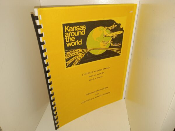 Kansas Around the World: A Story of an Early Kansas Medical Aviator: Kansas Aviation History and Aeronautical Activity Booklet (2002) ~ by Paul E. Fourtin, Ph.D.