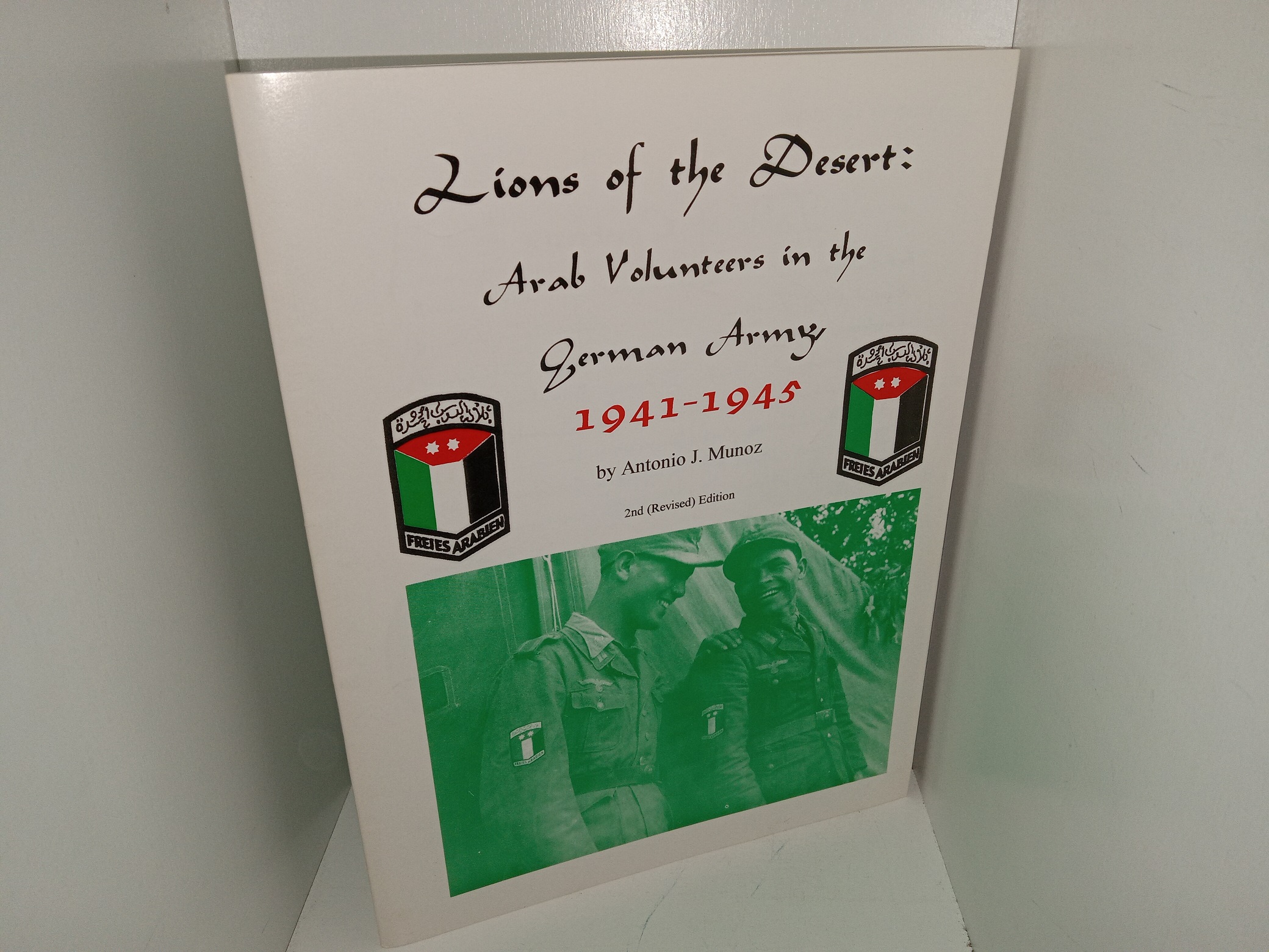 Lions of the Desert: Arab Volunteers in the German Army 1941-1945 (2nd (Revised) Edition) (Unknown Publishing Date0 ~ by Antonio J. Munoz