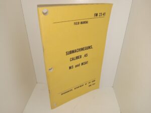 Field Manual FM 23-41: Submachineguns, Caliber .45 M3 and M3A1 (June 1974) ~ Unknown Author