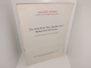 The Arab-Israel War, October 1973 Background and Events (1975) ~ by Elizabeth Monroe and A. H. Farrar-Hockley