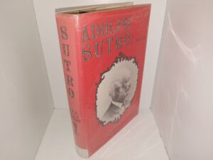 Adolph Sutro: A Biography (1962) ~ by Robert E. Stewart, Jr., and M. F. Stewart